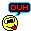 !DUH!